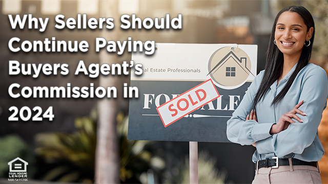 Why Sellers Should Continue Paying Buyers Agent’s Commission in 2024